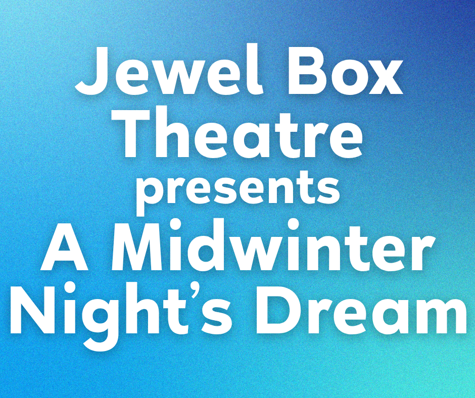 Jewel Box Theatre: A Midwinter Night's Dream